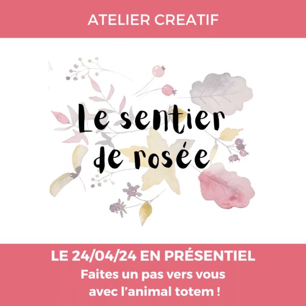 atelier créatif "le sentier de rosée" pour faire un pas vers soi, copyright Valérie Faure